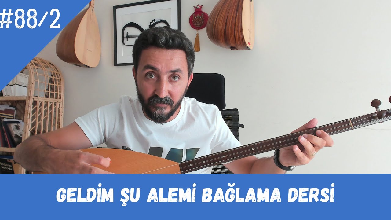 Ders 88/2 Geldim Şu Alemi Bağlama Dersi
