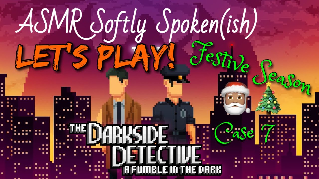 ASMR softly spoken Let's Play for Christmas! The Darkside Detective: A Fumble in the Dark - case 7