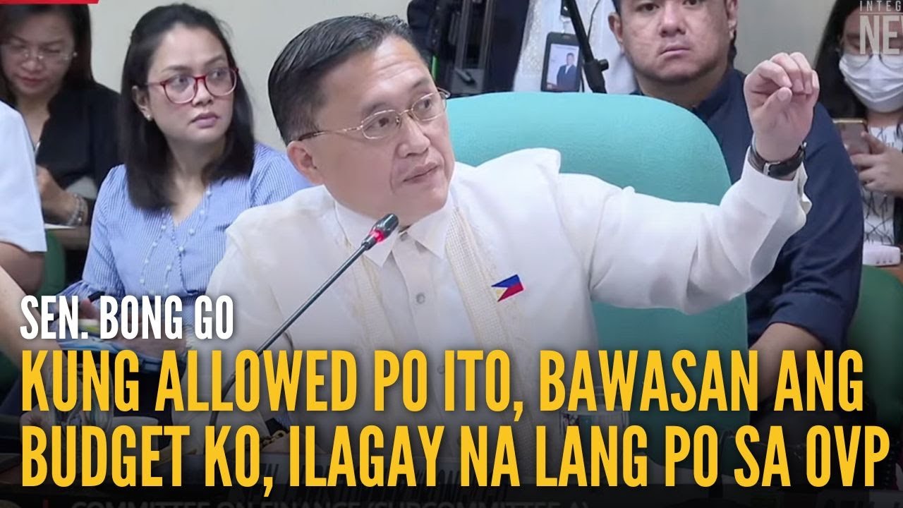Kung allowed po ito, bawasan ang budget ko, ilagay na lang po sa OVP - Bong Go | GMA Integrated News