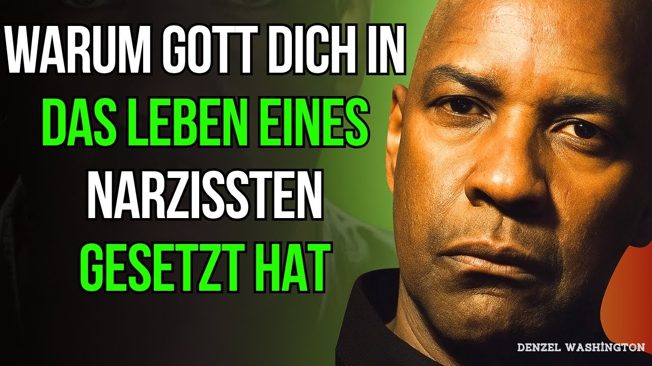 Gott hat dich aus einem bestimmten Grund in das Leben des Narzissten aufgenommen  – ​​Denzel