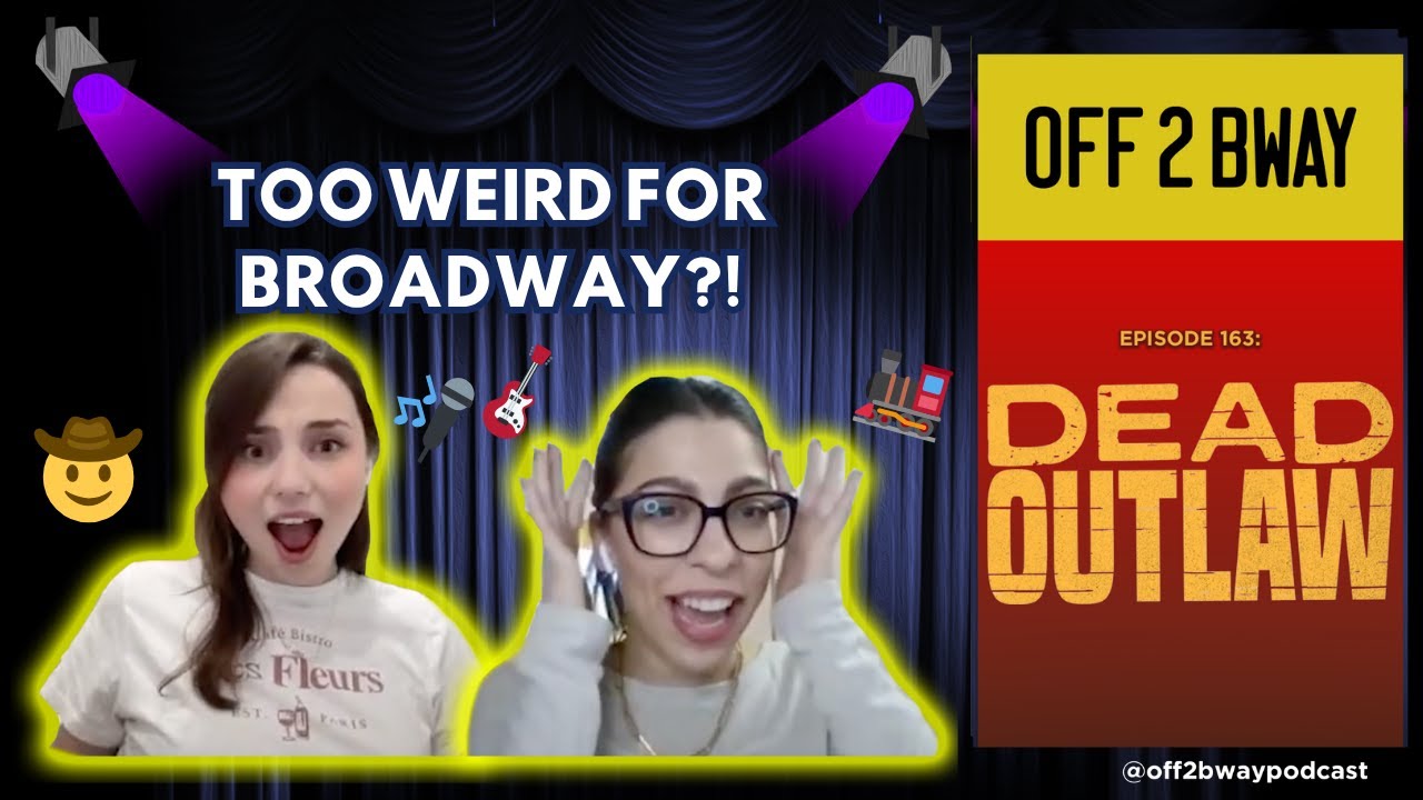 Dead Outlaw CLOSED — Broadway Wasn’t Ready?! | Review - Episode 163