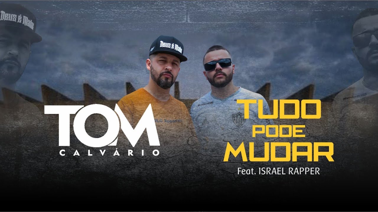 TOM CALVÁRIO feat Israel Rapper.   Tudo Pode Mudar