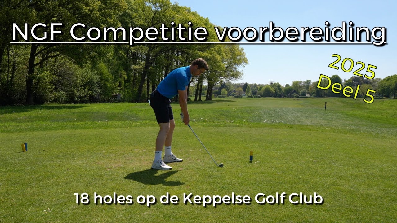NGF Competitie voorbereiding 2025  - 18 holes op de Keppelse Golfclub #vlog