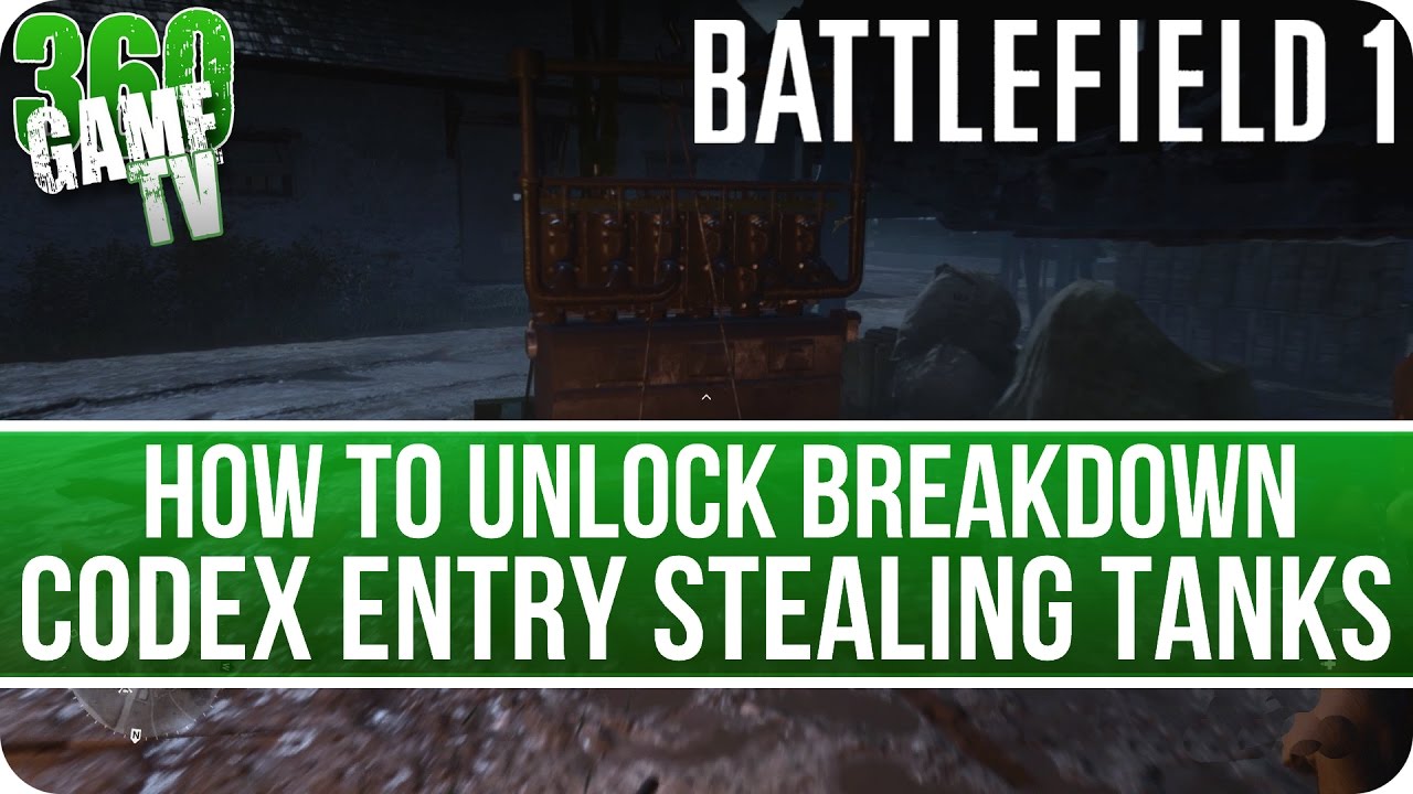 Battlefield 1 How to unlock Codex Entry Stealing Tanks - Breakdown (Retrieve components undetected)