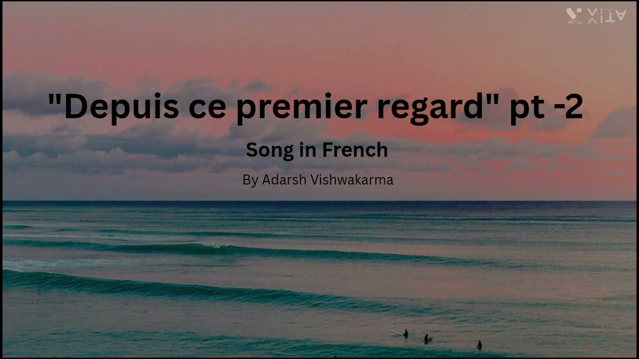 Depuis ce premier regard pt 2 ,song in French 