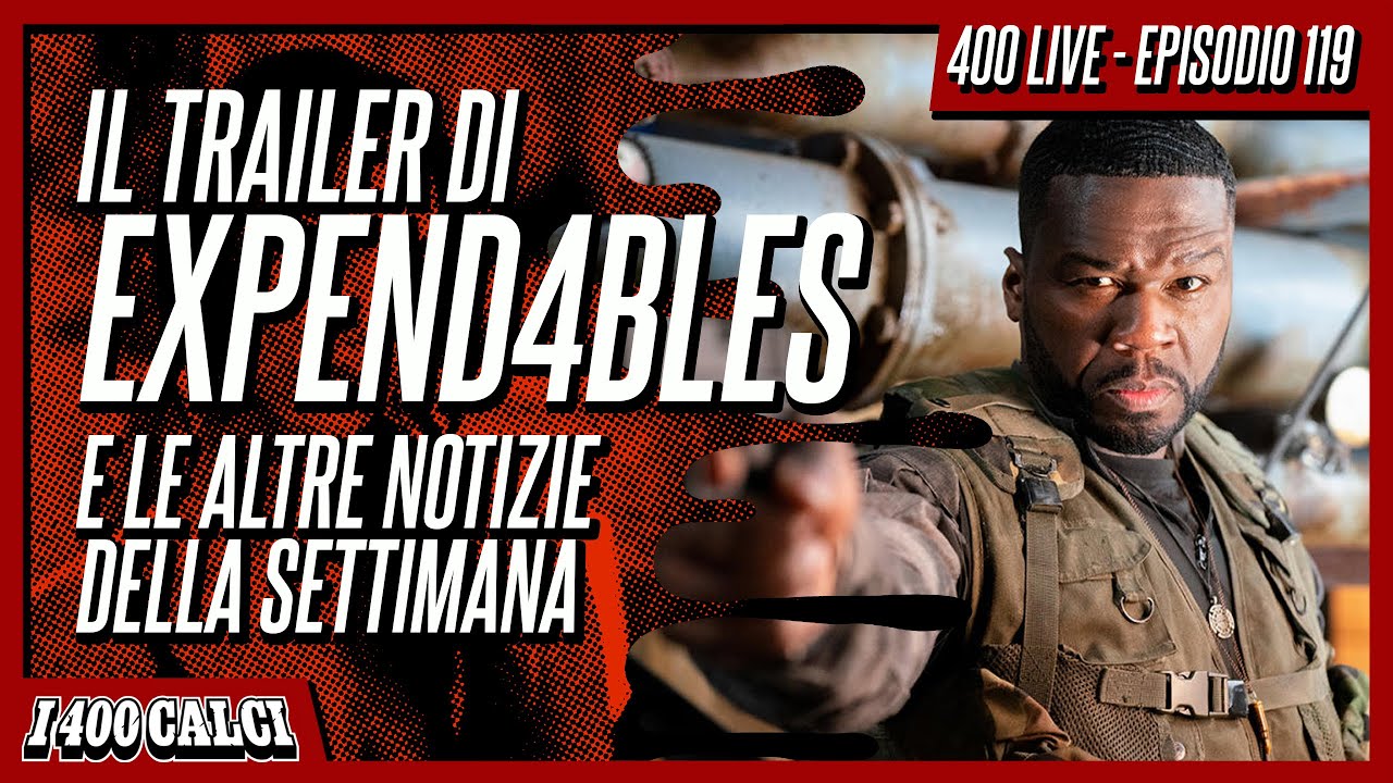 IL TRAILER DI EXPEND4BLES e le altre notizie della settimana (400 LIVE #119)