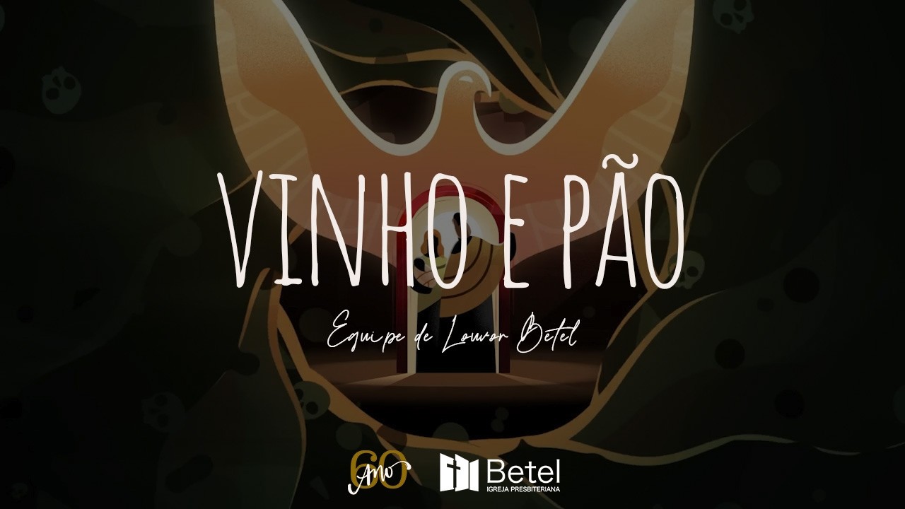 VINHO E PÃO (Equipe de Louvor Betel)