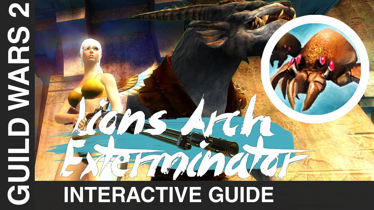Gw2 / Lion's Arch Exterminator / Interactive Guide