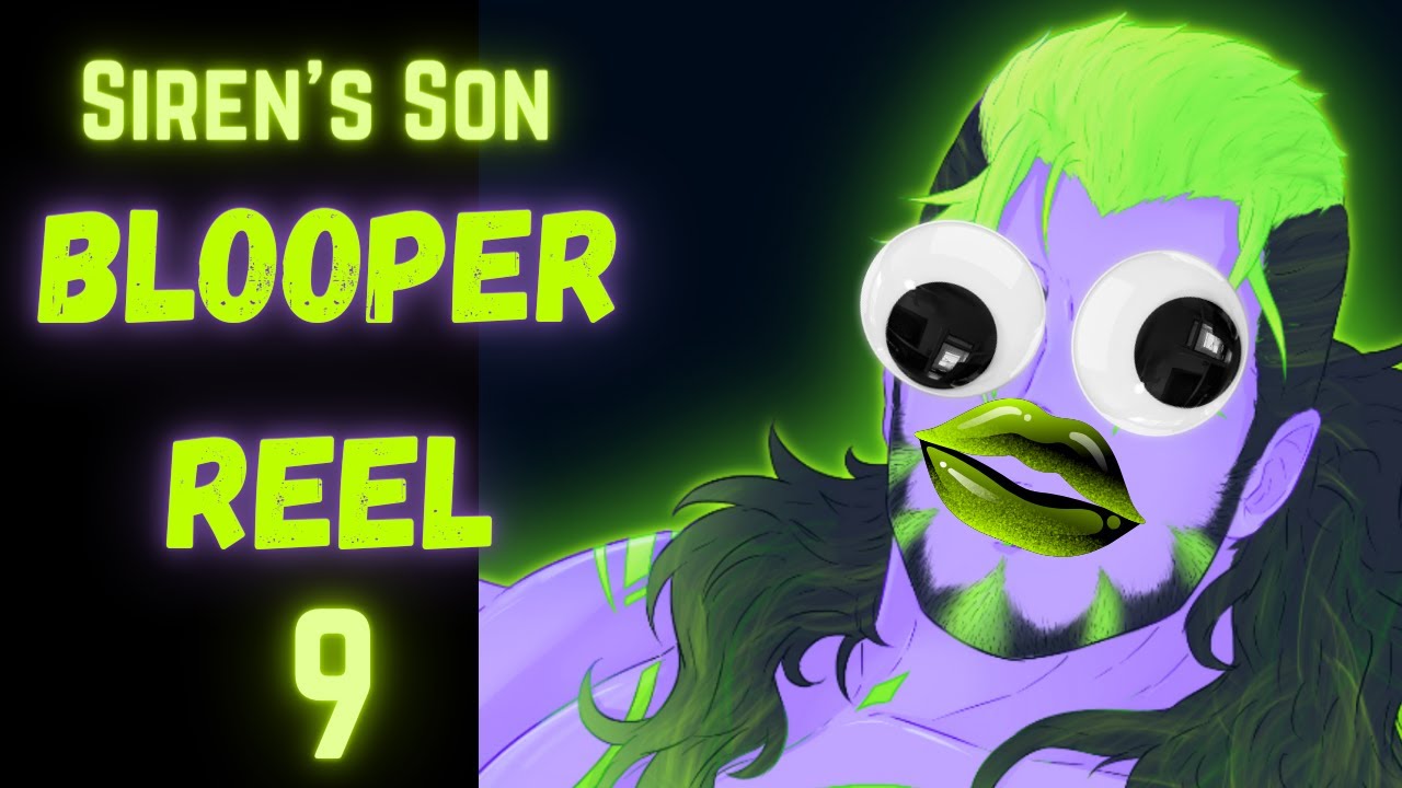 Siren's Son Bloopers and Outtakes part 9