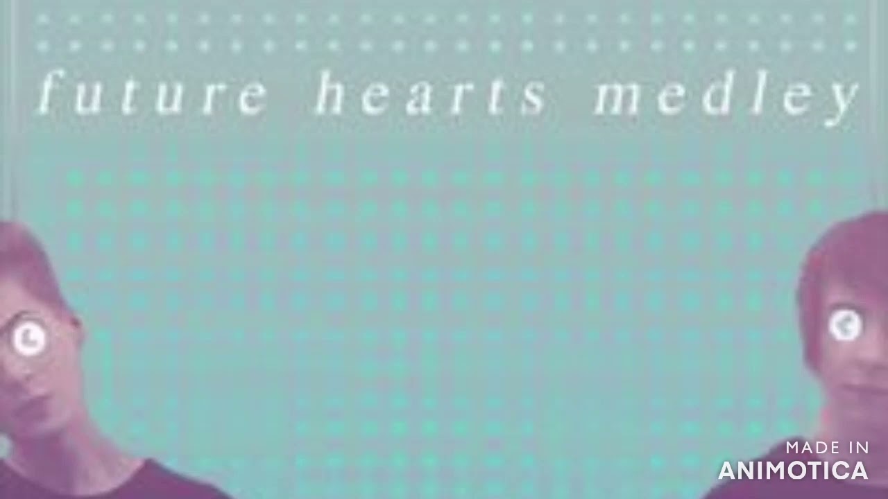 Future Hearts Medley - Those Who Dream