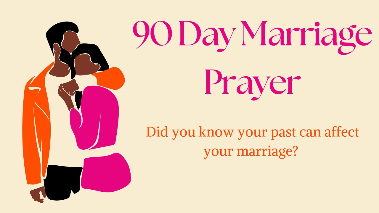 90 Day Marriage Prayer: How Is Your Past Affecting Your Marriage?