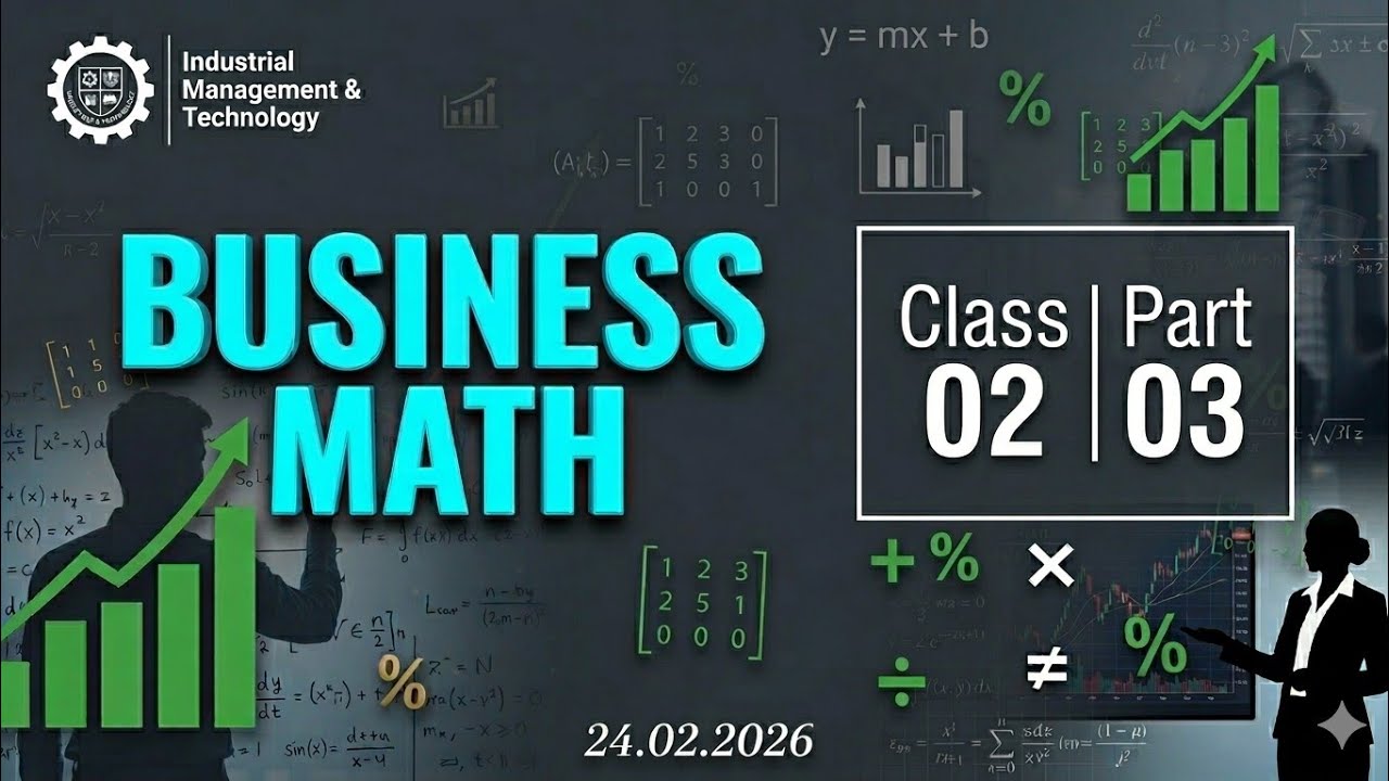 MATHEMATICS OF BUSINESS | CLASS 2 | PART 3 | 24.02.2026