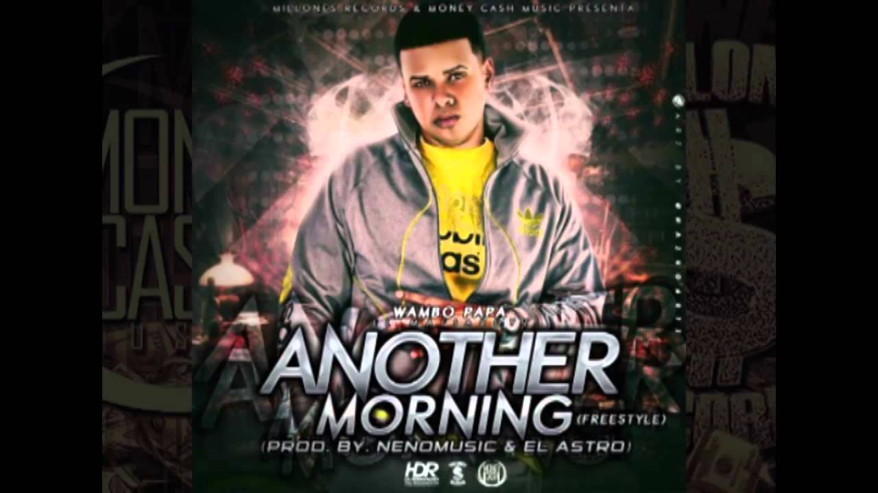 Wambo El MafiaBoyz -- Another Morning (Freestyle)