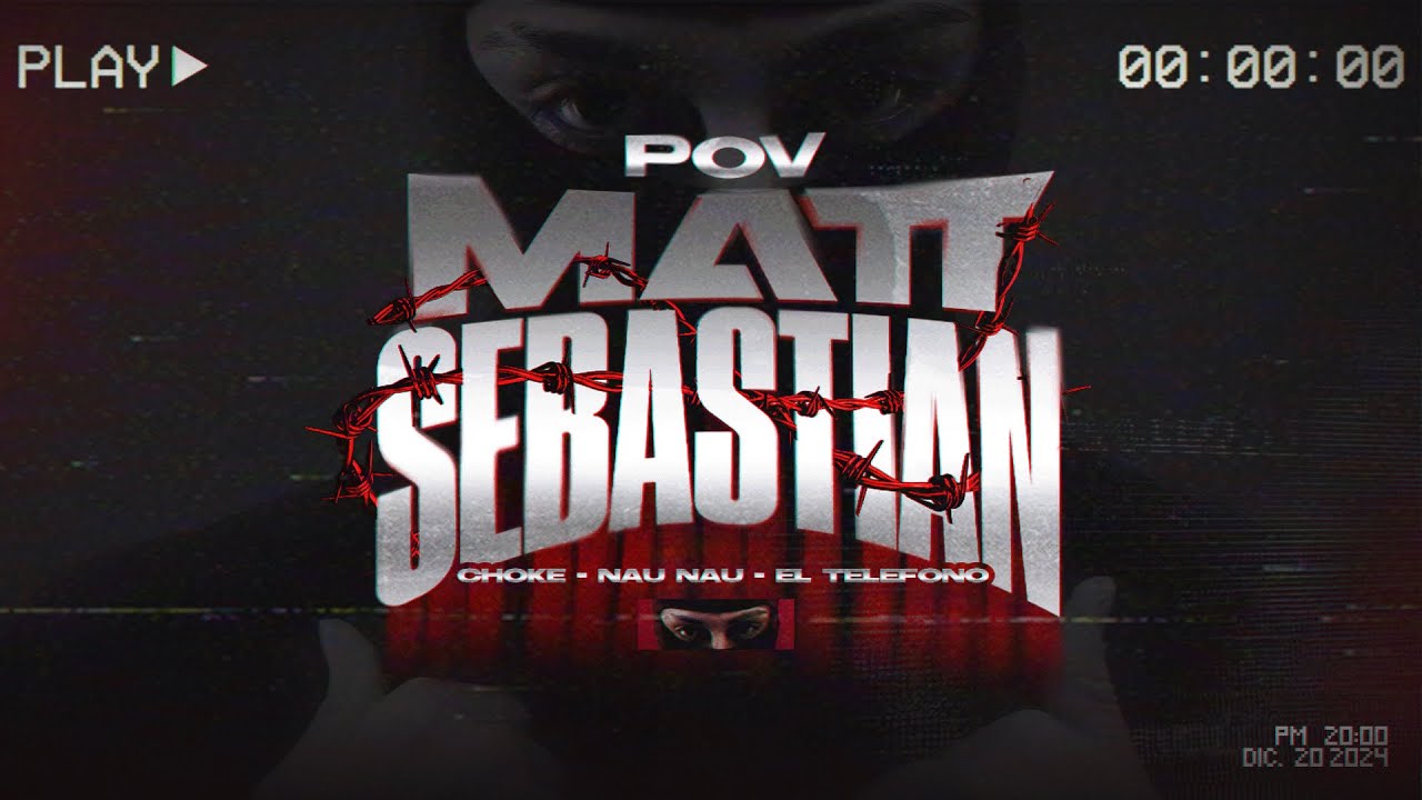 POV MATT SEBASTIAN : CHOKE / NAU NAU / EL TELEFONO