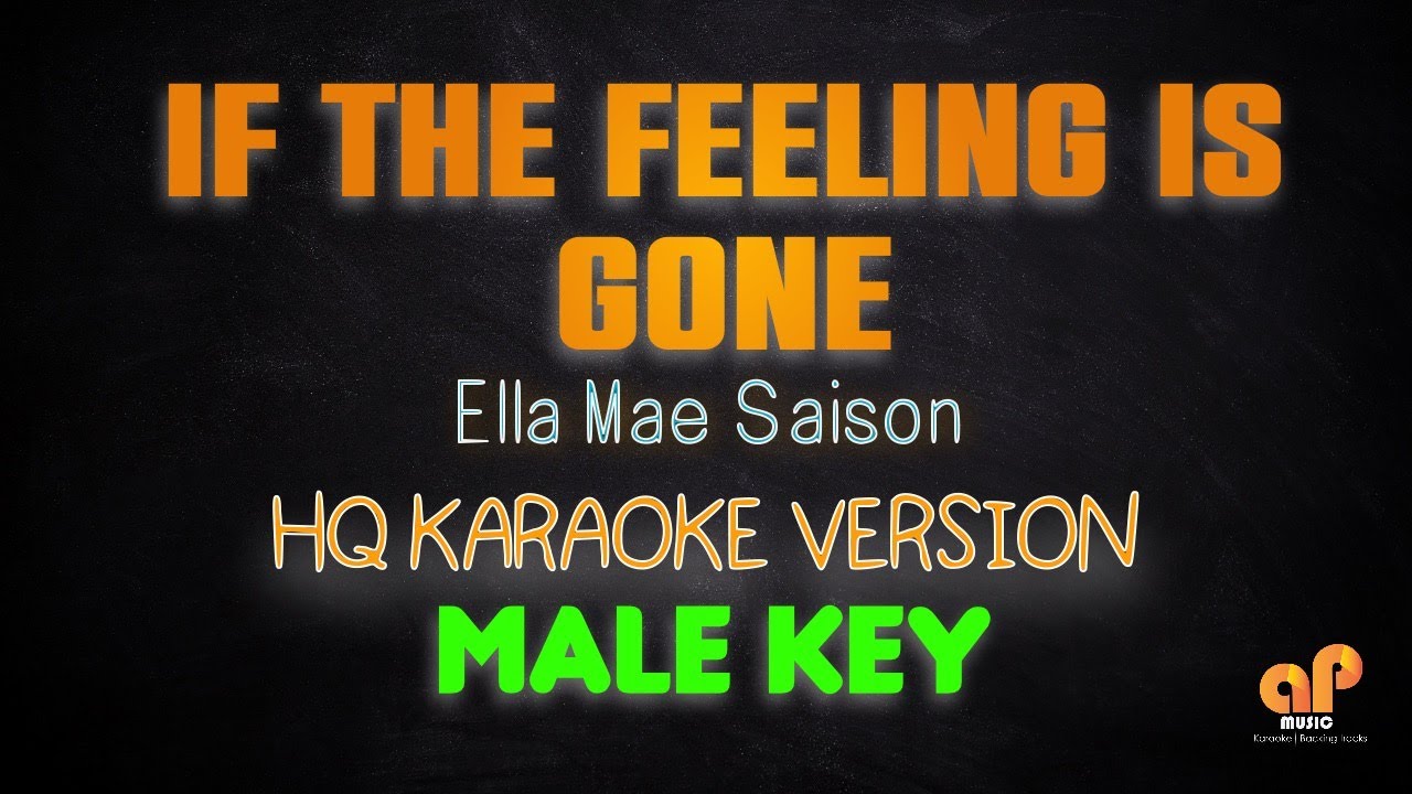 IF THE FEELING IS GONE-  Ella Mae Saison (MALE KEY HQ KARAOKE VERSION)