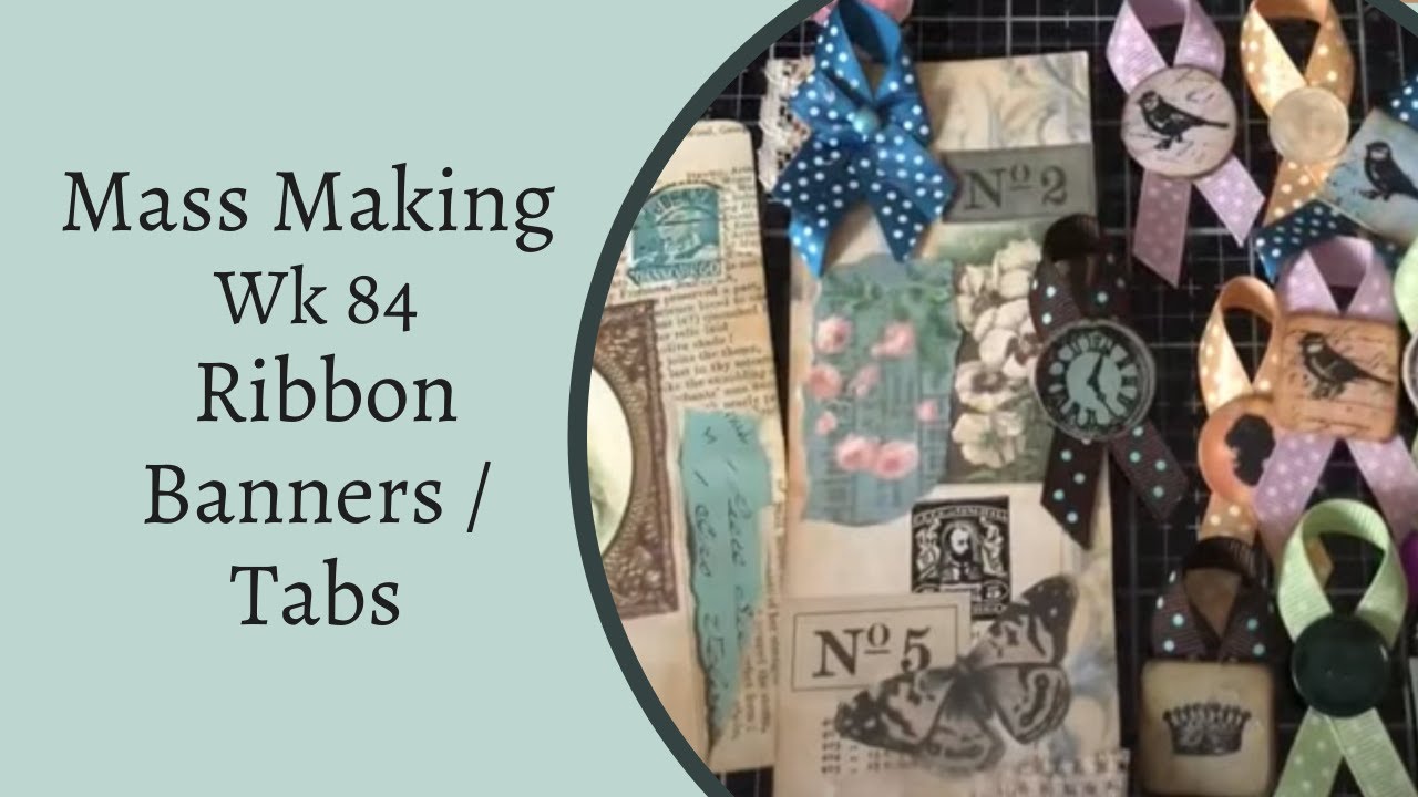 Mass Making - Ribbon Embellishments   - Tina’s Weekly Workshop 84