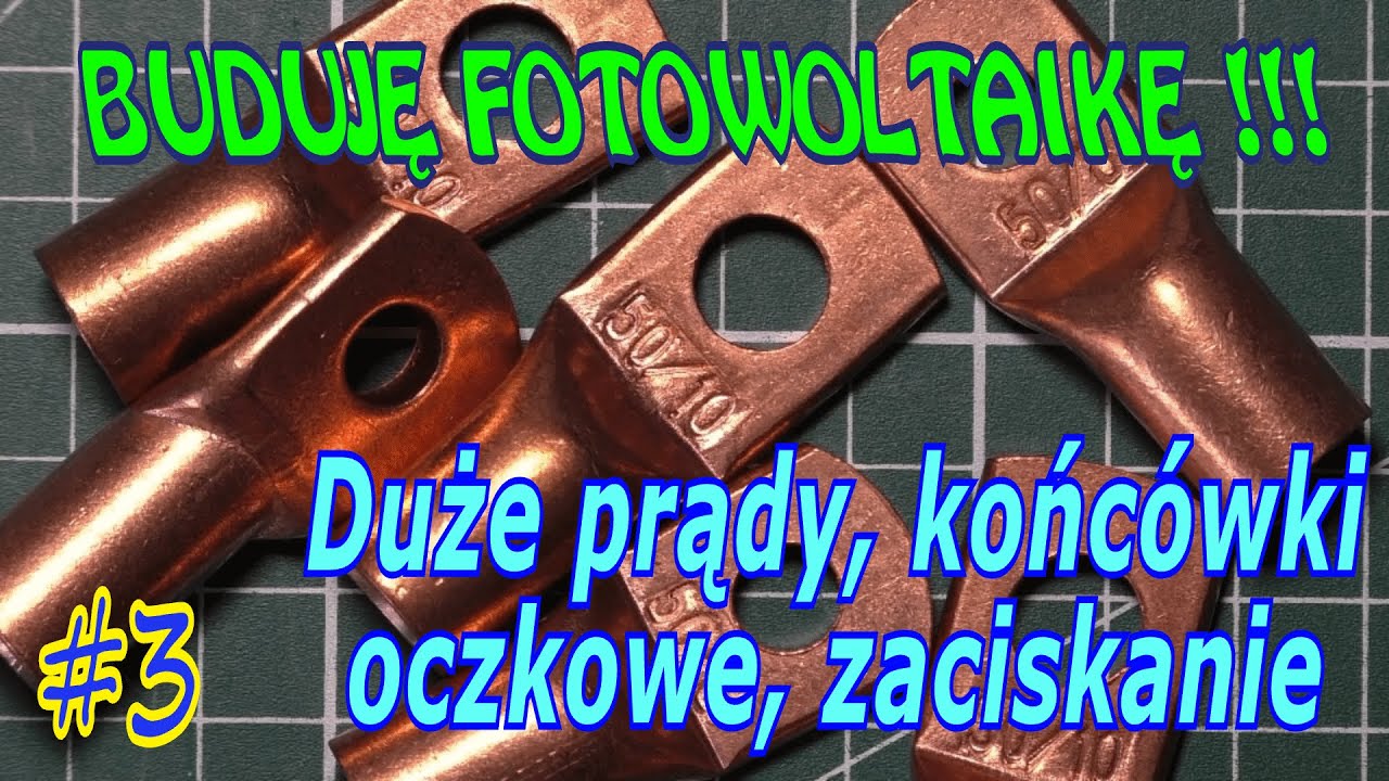 BUDUJĘ PV - Duże prądy, grube kable, końcówki oczkowe, zaciskanie...po prostu !!!