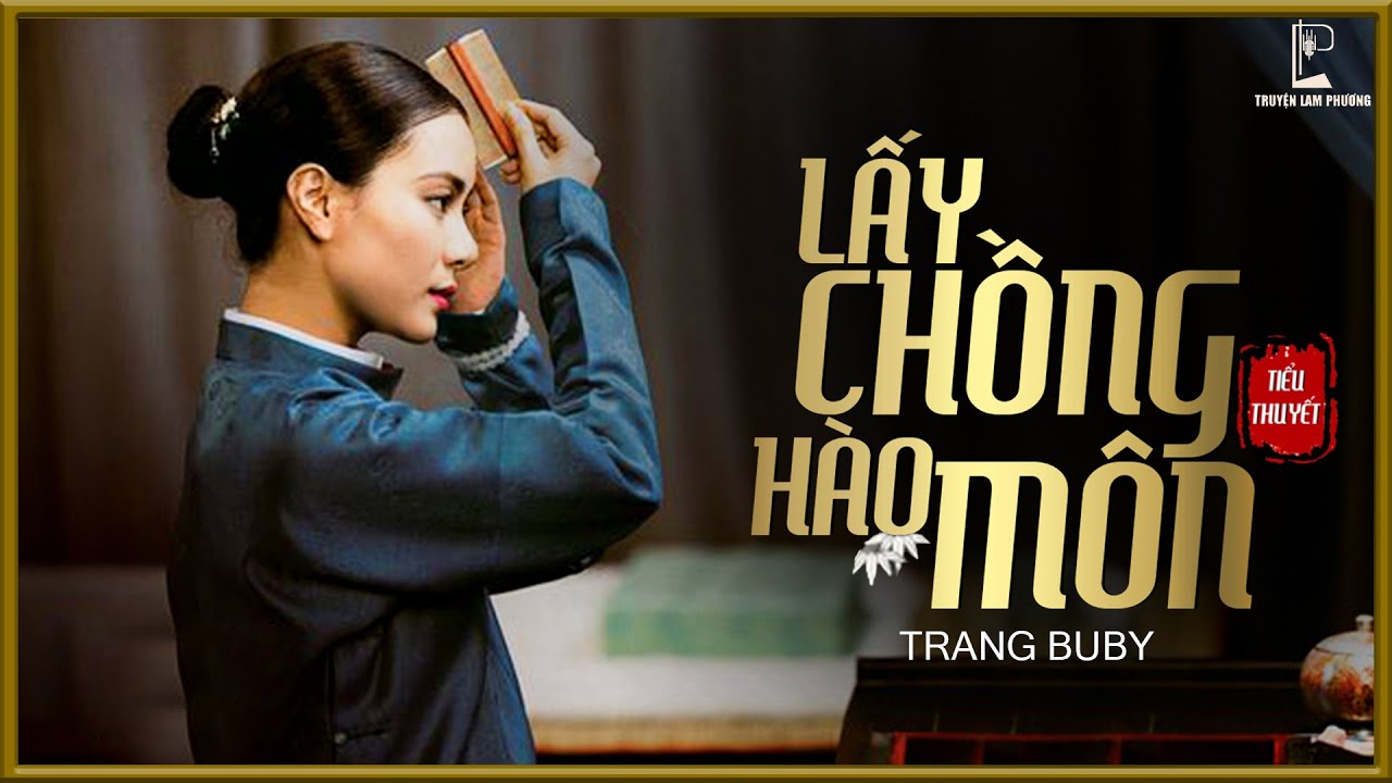 Tiểu Thuyết [Hay] Lấy Chồng Hào Môn [Tập 1] - Tiểu Thuyết Tâm Lý Xã Hội Hay - Mc Lam Phương D