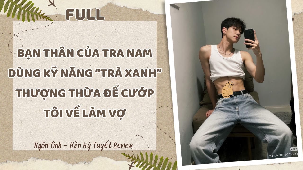 [Full] BẠN THÂN CỦA TRA NAM DÙNG KỸ NĂNG 