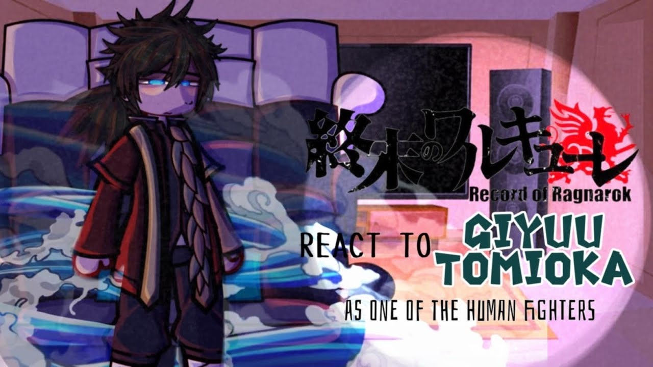 Record of Ragnarok react to Giyuu Tomioka as one of the human fighters//PART 1