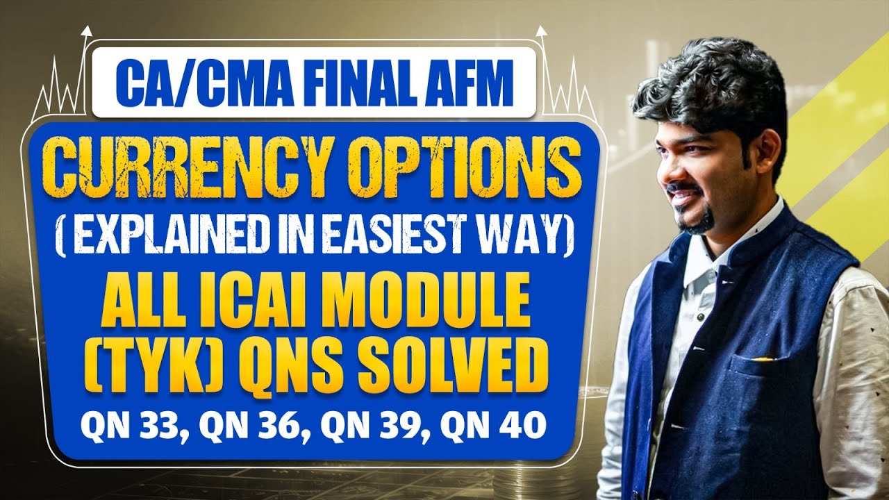 CURRENCY OPTIONS (EXPLAINED IN EASIEST WAY) All ICAI Module (TYK) Qns Solved : QN33,QN36,QN39,QN40