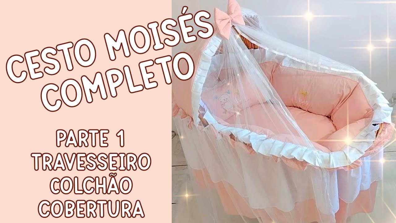 ✅ CESTO MOISÉS COMPLETO - PARTE 1 TRAVESSEIRO, COLCHÃO E COBERTURA