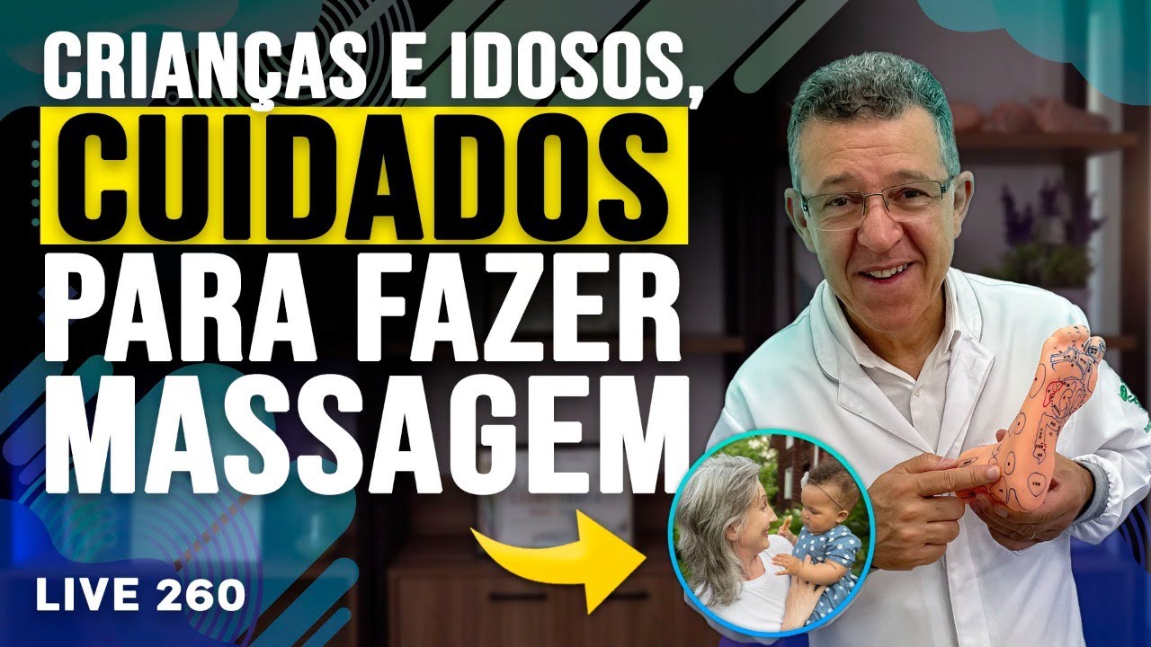 Reflexologia, massagem nos pés para Crianças e Idosos: Cuidados Especiais - #260