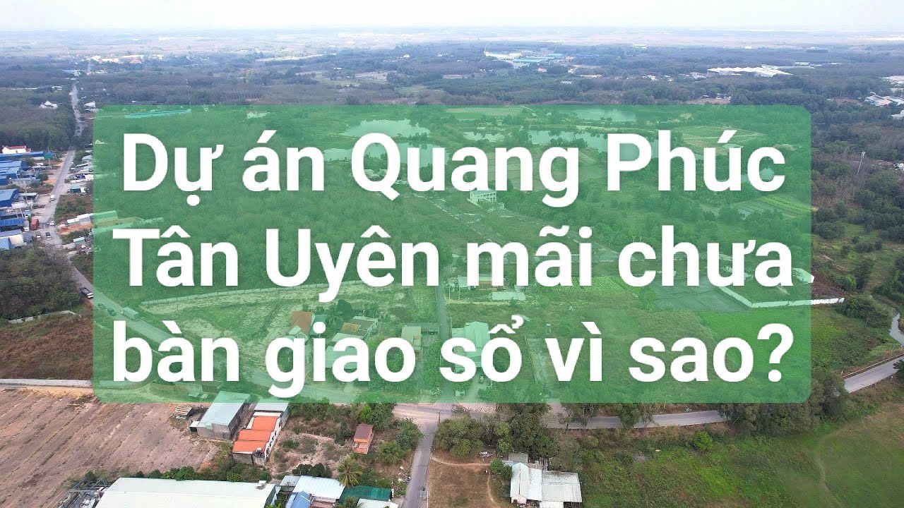 Dự Án Quang Phúc 1 & 2 Tân Uyên 5F Capella Khi Nào Có Sổ Về Khách Hàng Đợi Đến Khi Nào?
