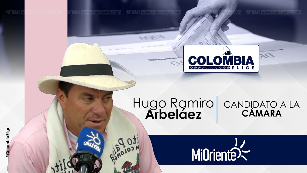#ColombiaElige | Hugo Ramiro Arbeláez Osorio, candidato a la Cámara de Representantes