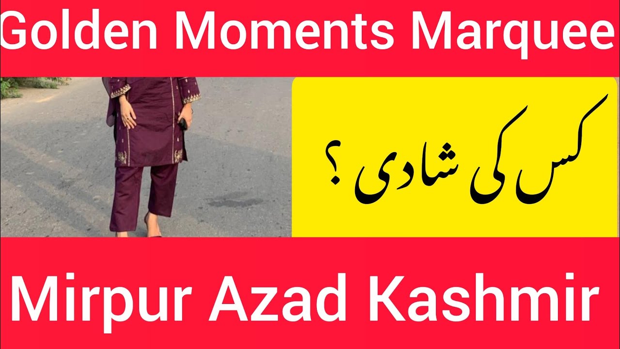 Golden Moments Marquee | Mirpur Azad Kashmir city |