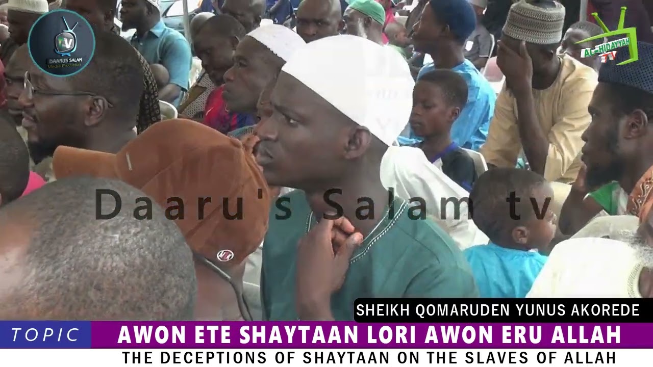 AWON ETE SHAYTAAN LORI AWON ERU ALLAH By: Fadilatul Sheikh Qomaruden Yunus Akorede hafizohulloh