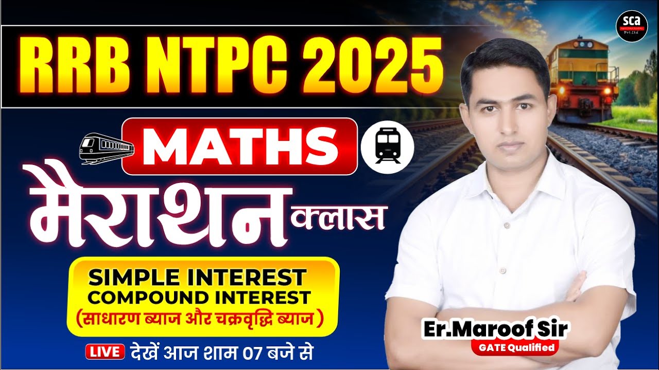 RRB NTPC 2025 | MATHS | MARATHON CLASS | SIMPLE & COMPOUND INTEREST | BY ER.MAROOF SIR