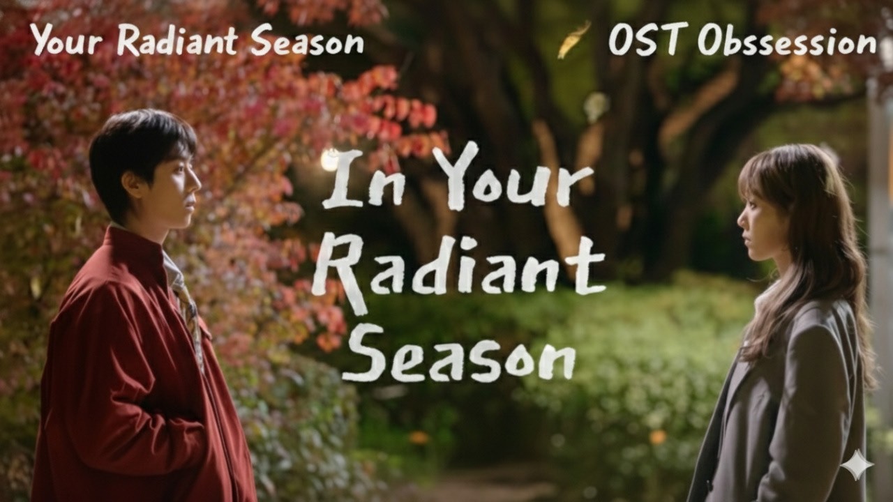 In Your Radiant Season ( 찬란한 너의 계절에 ) - OST / Soundtrack | Your Radiant Season | MBC TV