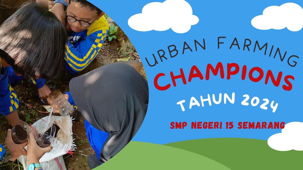 URBAN FARMING CHAMPIONS TAHUN 2024 - SMP NEGERI 15 SEMARANG