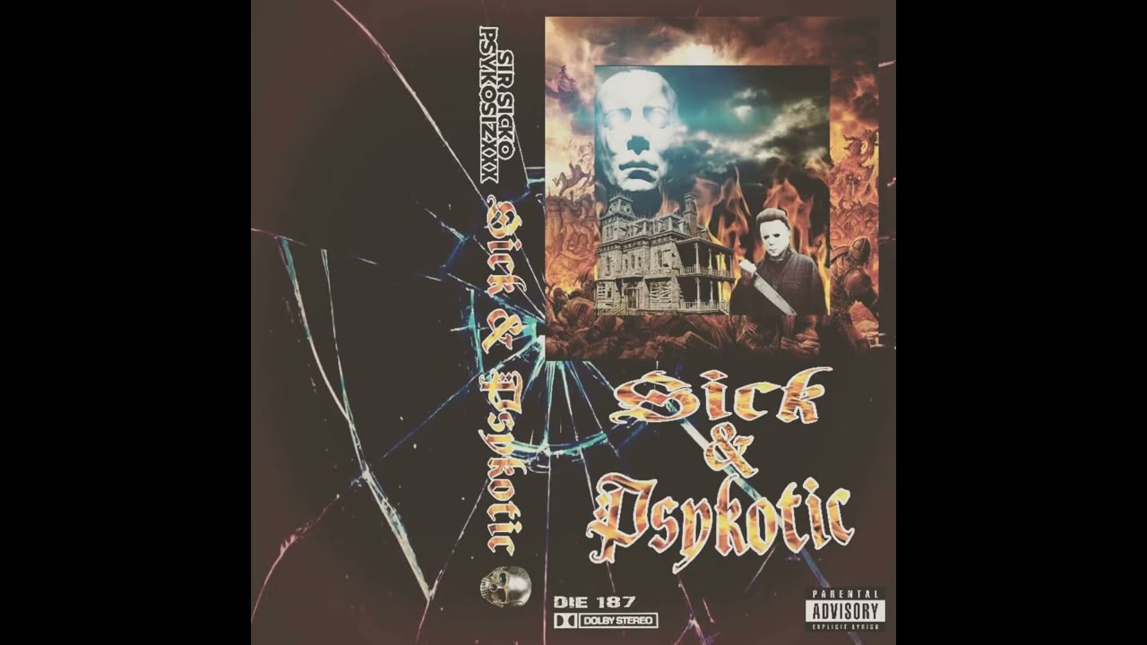 PSYKOSIZXXX X SIR SICKO // SICK & PSYKOTIC
