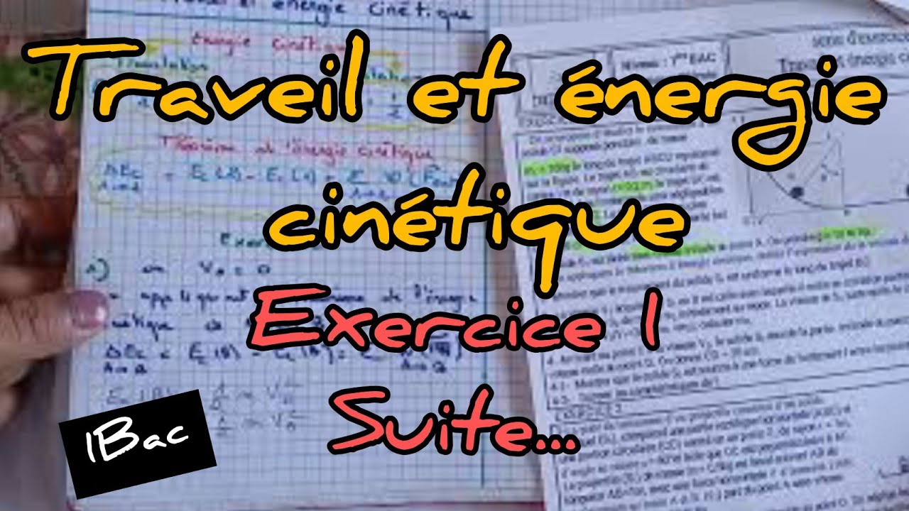 #1bac Exercice 1  suite | Travail et énergie cinétique
