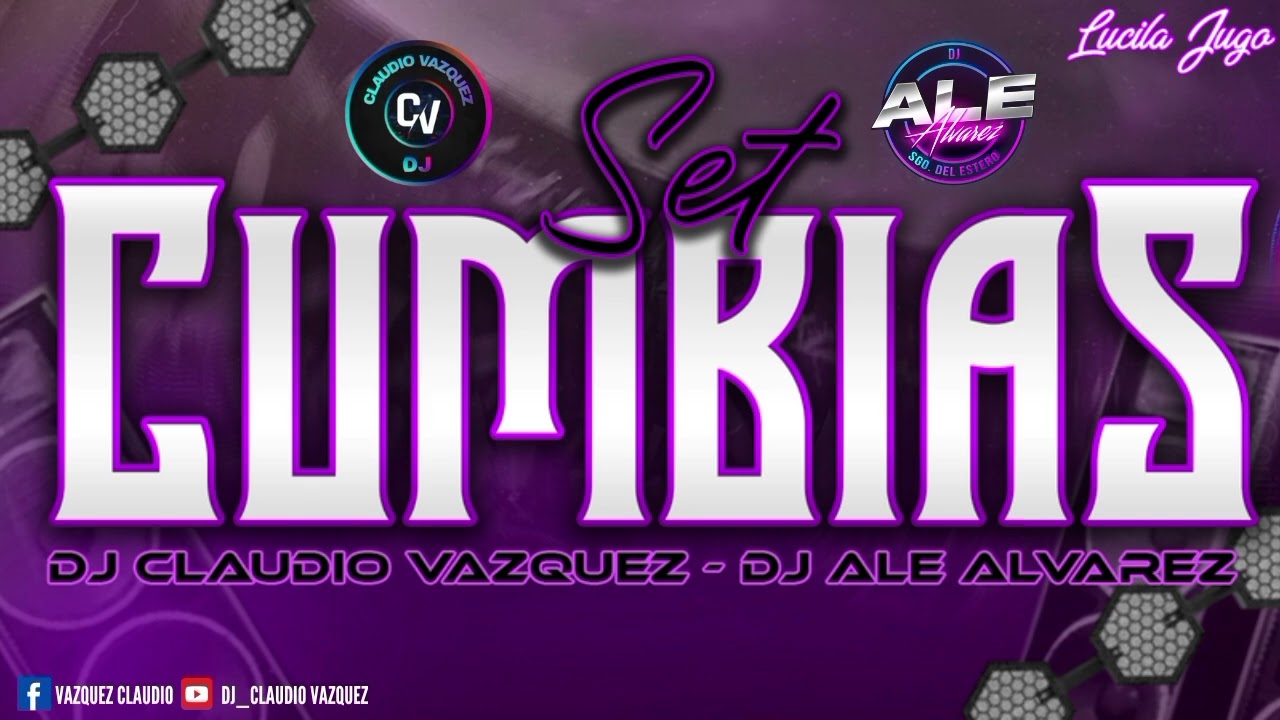 SET CUMBIAS - DJ CLAUDIO VAZQUEZ & DJ ALE ALVAREZ