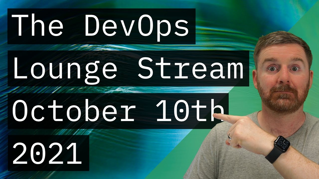 The DevOps Lounge Stream | October 10th 2021
