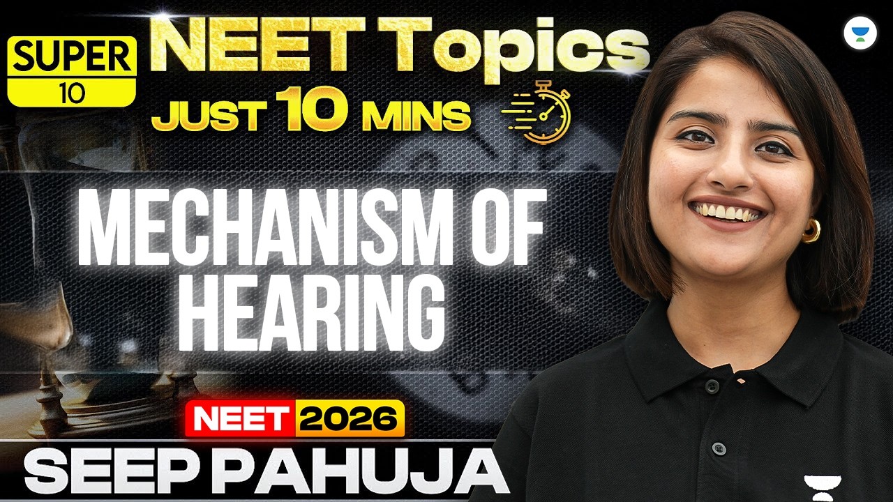 Super 10 | Mechanism of Hearing | Neural Control and Coordination | NEET 2024 | Seep Pahuja