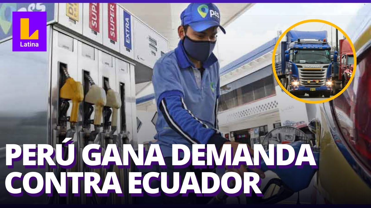 Per&uacute; le gana demanda a Ecuador por combustible subsidiado