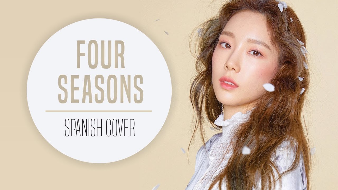 Taeyeon [태연] ~ Four Seasons (사계) ~ Spanish Cover