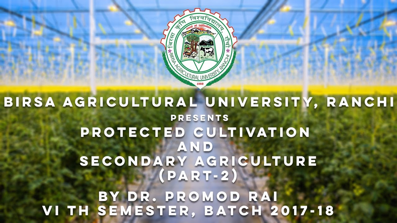 PROTECTED CULTIVATION AND SECONDARY AGRICULTURE (PART2) | By Dr. Pramod Rai