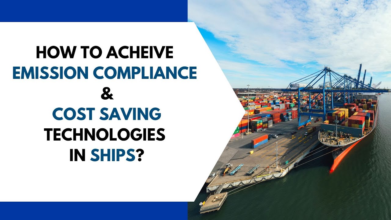 Emission Compliance & Cost Saving Technologies in Ships | Green Ship Technologies