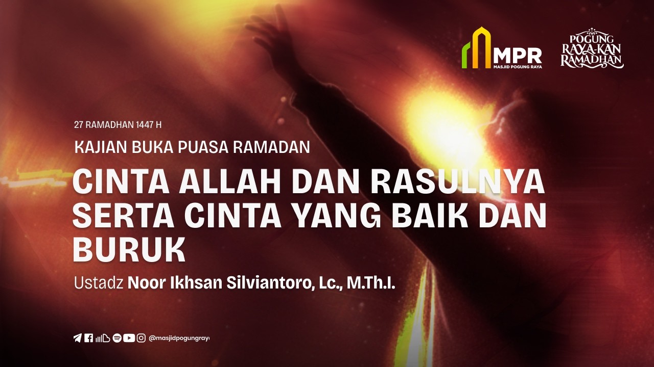 27. Cinta Allah & Rasulnya Serta Cinta Baik & Buruk  | Ustadz Noor Ikhsan Silviantoro, Lc., M.Th.I.
