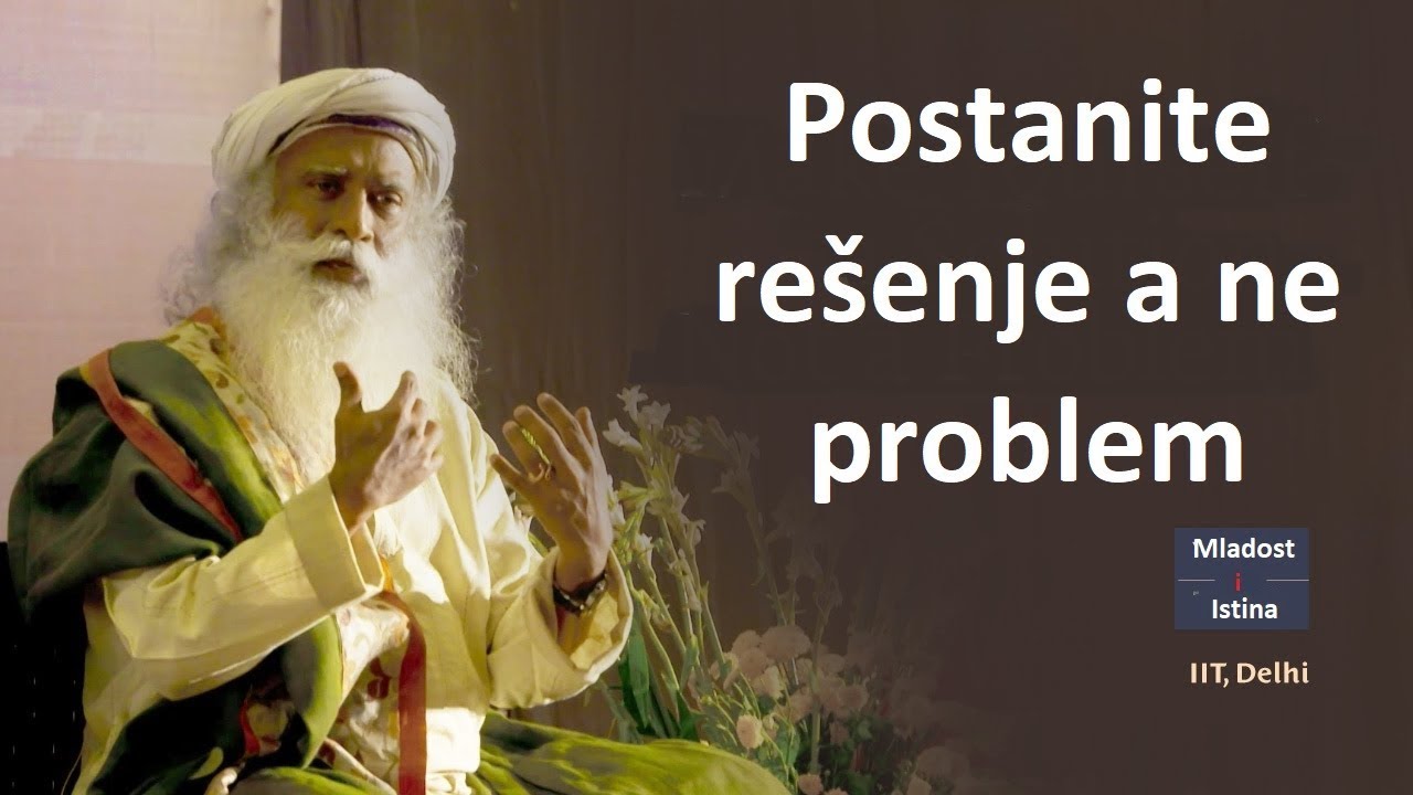 Postanite rešenje a ne problem - Sadhguru