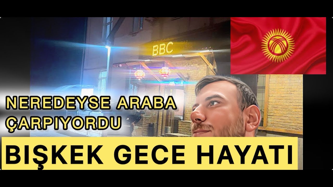 Kırgızıstan Bişkek'te Gece Vlogu - Gidilecek Yerler - Gece Kulüpleri ve Restaurantlar Hakkında