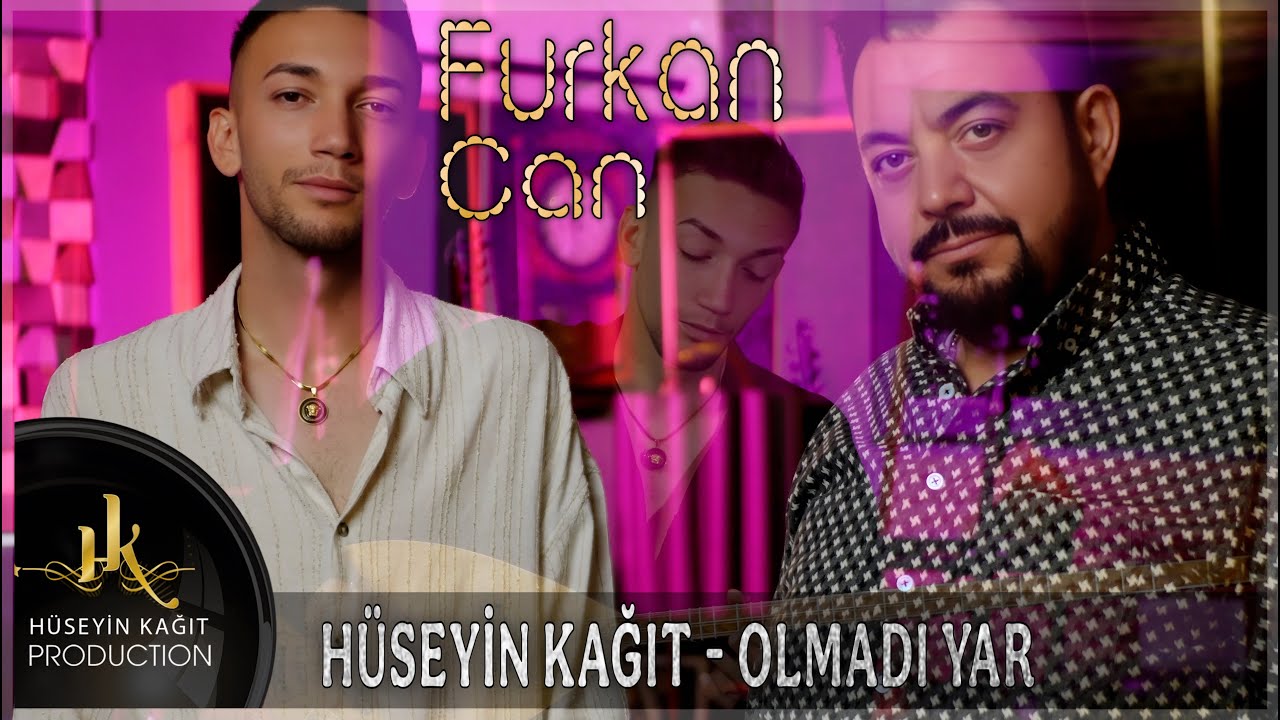 Furkan Can & Hüseyin Kağıt - Olmadı Yar