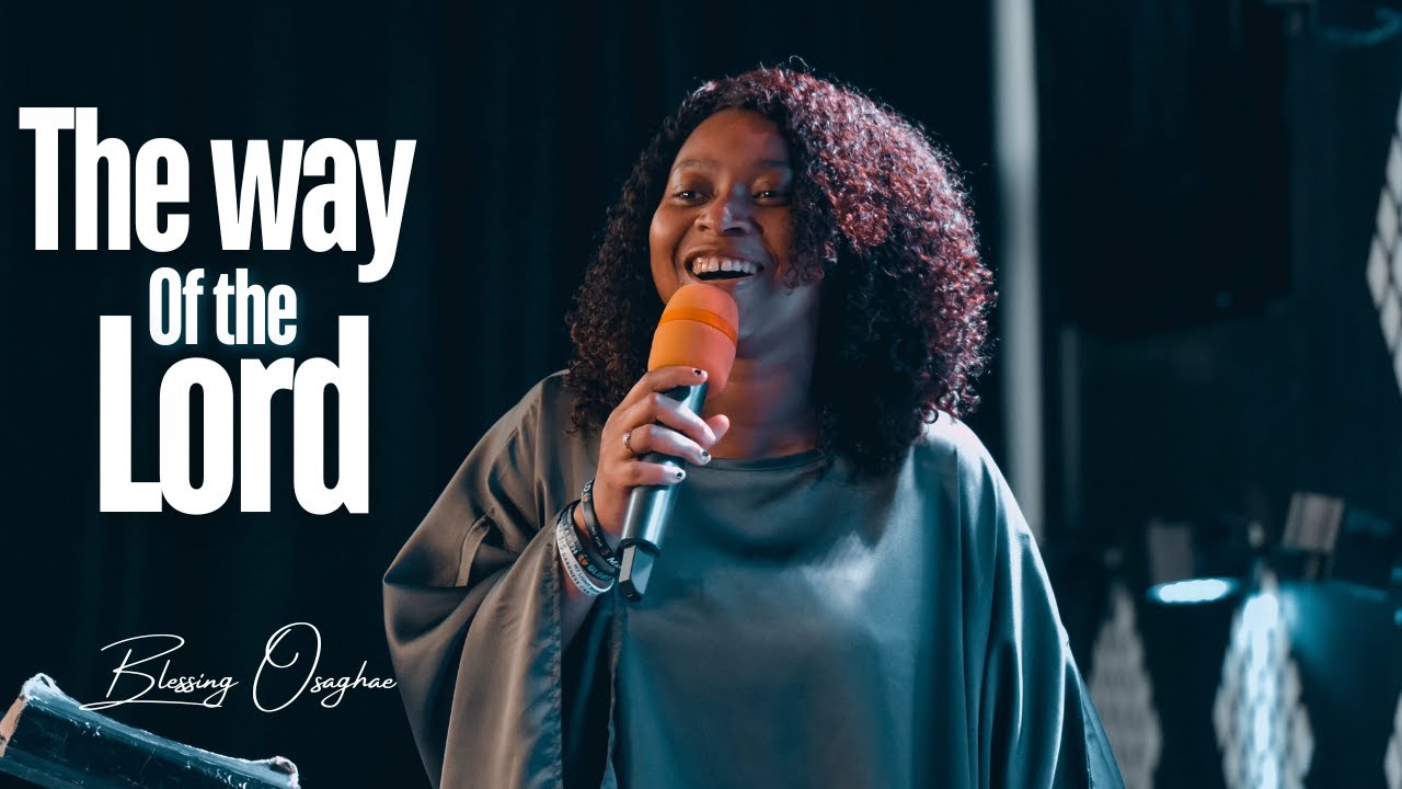 The Way Of The Lord | Blessing Osaghae