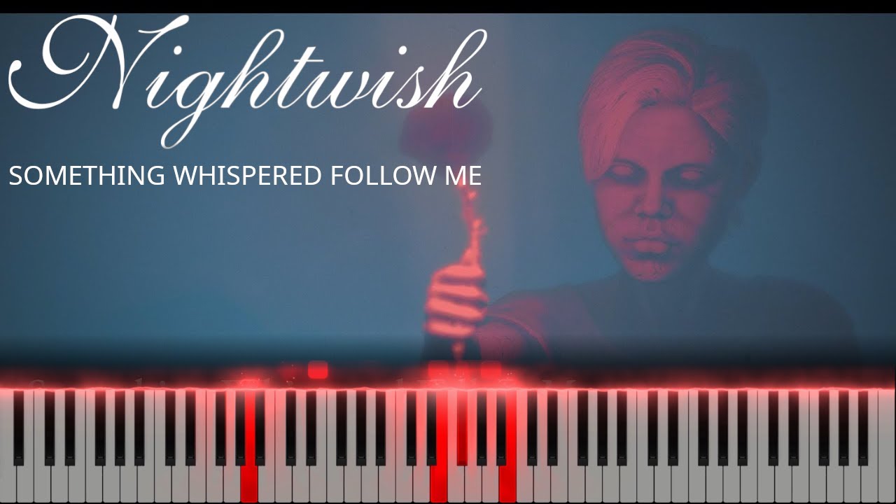 Nightwish - Something Whispered Follow Me (Piano Version)