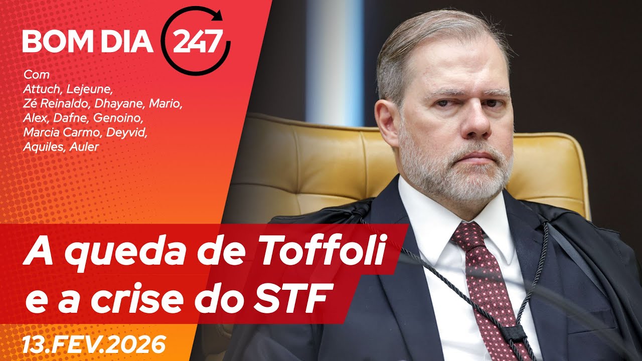 Bom dia 247: A queda de Toffoli e a crise do STF (13.2.25)